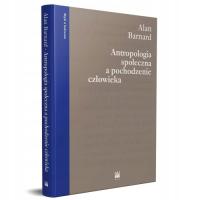 Antropologia społeczna a pochodzenie człowieka Alan Barnard