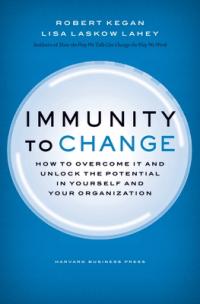 Immunity to Change: How to Overcome It and Unlock Potential in Yourself and