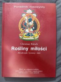 Rośliny miłości - Afrodyzjaki wczoraj i dziś Christian Ratsch