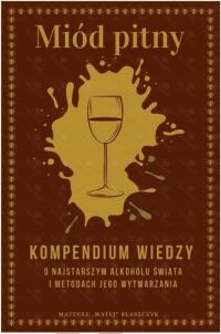 Książka Miód Pitny - Kompendium wiedzy o najstarszym alkoholu świata