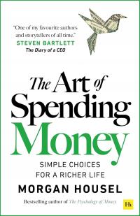 THE ART OF SPENDING MONEY Morgan Housel