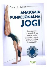 ANATOMIA FUNKCJONALNA JOGI.. DAVID KEIL