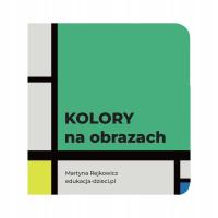 KOLORY na obrazach - kartonowa książeczna - Martyna Rejkowicz