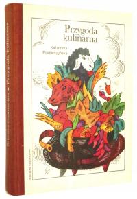 Katarzyna Pospieszyńska PRZYGODA KULINARNA [Potrawy egzotyczne] [1987]