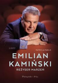 (epub, mobi) Emilian Kamiński. Reżyser marzeń - Patrycja Pawlik