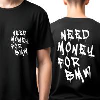 Koszulka Męska Damska Młodzieżowa Luźna T-Shirt Need Money for BMW PREMIUM