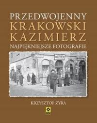 Przedwojenny krakowski Kazimierz. Najpiękniejsze fotografie Krzysztof Żyra