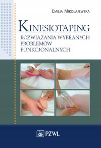 Kinesiotaping. Rozwiązania wybranych problemów funkcjonalnych