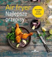 AIR FRYER NAJLEPSZE PRZEPISY