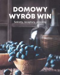Domowy wyrób win Sekrety receptury przepisy