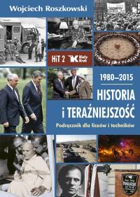 Historia i Teraźniejszość. 1980-2015 - Roszkowski