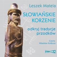Audiobook | Słowiańskie korzenie. Odkryj tradycje przodków - Leszek Matela