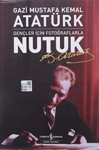 Nutuk: Gencler Icin Fotograflarla MUSTAFA KEMAL ATATÜRK