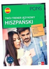 TWÓJ TRENER JĘZYKOWY. HISZPAŃSKI A1-B1 PRACA ZBIOROWA