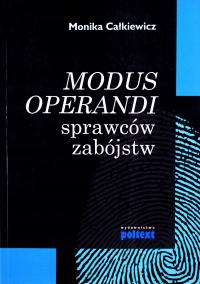 MODUS OPERANDI SPRAWCÓW ZABÓJSTW (MIĘKKA) - Monika Calkiewicz (KSIĄŻKA)