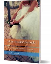 Prezent na wieczór panieński. Jak go nie zabić po ślubie. Poradnik dla żony