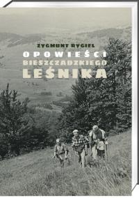 OPOWIEŚCI BIESZCZADZKIEGO LEŚNIKA Z. Rygiel BIESZCZADY 2020