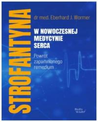 Strofantyna w nowoczesnej medycynie serca - Eberhard J. Wormer
