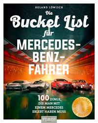 Bucket-List für Mercedes-Fahrer: 100 Dinge, die man mit einem Mercedes erl