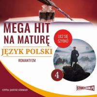 Audiobook | Mega hit na maturę. Język polski 4. Romantyzm - Małgorzata Chor