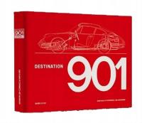 Destination 901: Die Vorgeschichte des Porsche 911 - Von der Idee zur Weltp