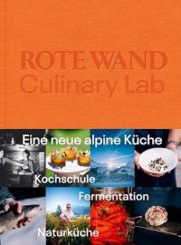 Rote Wand. Culinary Lab: Eine neue alpine Küche. Kochschule. Fermentation.