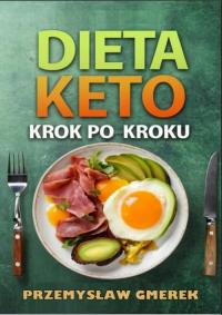 Dieta keto krok po kroku – praktyczny przewodnik - Przemysław Gmerek | Eboo