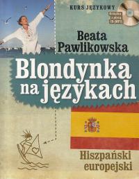 BLONDYNKA NA JĘZYKACH HISZPAŃSKI EUROPEJSKI BEATA PAWLIKOWSKA O