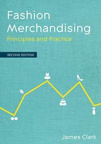 FASHION MERCHANDISING: PRINCIPLES AND PRACTICE - J