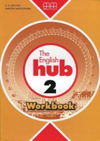 The English Hub 2 ZESZYT ĆWICZEŃ MM Publications