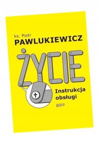 ŻYCIE. INSTRUKCJA OBSŁUGI W.2022 KS. PIOTR PAWLUKIEWICZ