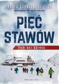 Pięć Stawów. Dom bez adresu Beata Sabała-Zielińska