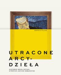 Utracone arcydzieła. Historie dzieł sztuki, których już nie zobaczysz - Sop