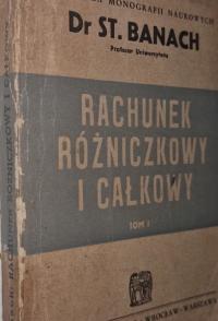 Rachunek różniczkowy i całkowy Tom 1 St. Banach 1950 rok