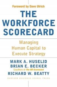 The Workforce Scorecard: Managing Human Capital