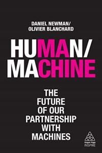 HUMAN/MACHINE: THE FUTURE OF OUR PARTNERSHIP WITH