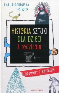 Historia sztuki dla dzieci i rodziców Ewa Jałochowska