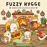 Kolorowanka - Fuzzy Hygge: Cute and Cozy Coloring Book for Adults & Teens