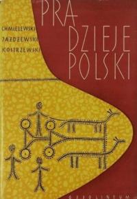 Konrad Jażdżewski Józef Kostrzewski Waldemar Chmielewski - Pradzieje Polski