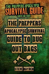 Rayder, Mr Steve The Preppers Apocalypse Survival Guide To Bug Out Bags: Vo