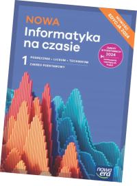 Nowa Informatyka na czasie 1 | Zakres podstawowy | Podręcznik | Edycja 2024