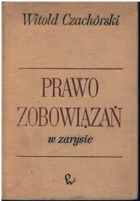 Prawo zobowiązań w zarysie - Witold Czachórski