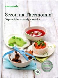 Sezon na Thermomix 70 przepisów na każdą porę roku Praca zbiorowa