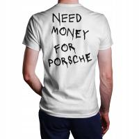 koszulka męska T-shirt Need Money For Porsche (XS-5XL)