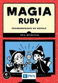 Magia Ruby. Programowanie na wesoło. Eric Weinstein