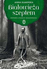 Białowieża szeptem (z autografem) - Anna Kamińska