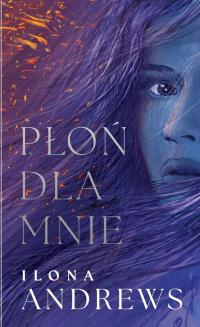 Płoń dla mnie Ilona Andrews