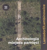 Lamsdorf Łambinowice obóz Archeologia miejsca pamięci