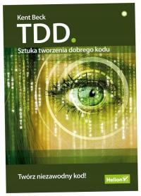 TDD Sztuka tworzenia dobrego kodu Kent Beck