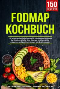 Fodmap Kochbuch 150 leckere und einfache Rezepte für eine gesunde Ernährung